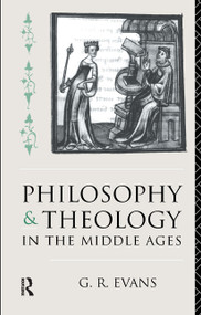 Philosophy and Theology in the Middle Ages - 9780415089098 by G. R. Evans, 9780415089098