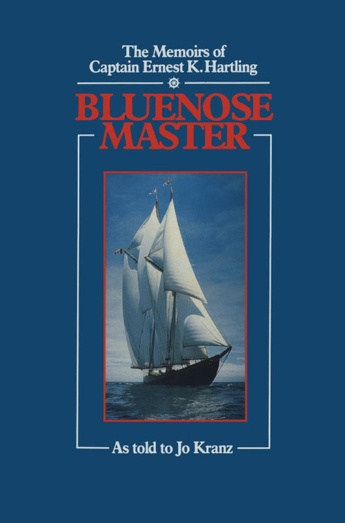 Blue Nose Master (The Memoirs of Captain Ernest K. Hartling) by Ernest K. Hartling, Jo Kranz, 9780888821140