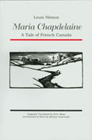 Maria Chapdelaine (A Tale of French Canada) - 9781894908030 by Louis Hemon, Michael Gnarowski, W.H. Blake, 9781894908030