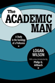 The Academic Man (A Study in the Sociology of a Profession) - 9781560008101 by Logan Wilson, 9781560008101