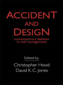 Accident And Design (Contemporary Debates On Risk Management) - 9781857285987 by C. Hood, D. K. C. Jones, 9781857285987