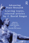 Advancing Peace Research (Leaving Traces, Selected Articles by J. David Singer) - 9780415779609 by J. David Singer, Jody B. Lear, Diane Macaulay, Meredith Reid Sarkees, 9780415779609
