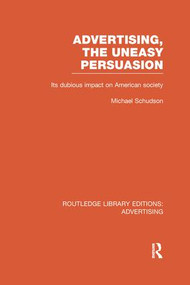 Advertising, The Uneasy Persuasion (Its Dubious Impact on American Society) - 9781138966185 by Michael Schudson, 9781138966185