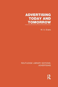 Advertising Today and Tomorrow (RLE Advertising) - 9781138966161 by W.A. Evans, 9781138966161