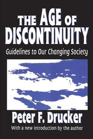 The Age of Discontinuity (Guidelines to Our Changing Society) - 9781560006183 by Peter Drucker, 9781560006183