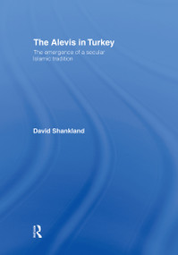 The Alevis in Turkey (The Emergence of a Secular Islamic Tradition) by David Shankland, 9780415444361