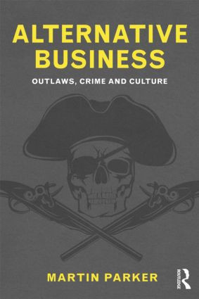 Alternative Business (Outlaws, Crime and Culture) - 9780415586481 by Martin Parker, 9780415586481