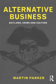 Alternative Business (Outlaws, Crime and Culture) - 9780415586481 by Martin Parker, 9780415586481
