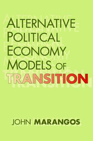 Alternative Political Economy Models of Transition (The Russian and East European Perspective) - 9781412806961 by John Marangos, 9781412806961