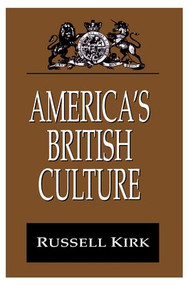 America's British Culture by Russell Kirk, 9781412804578