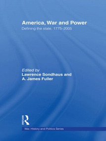 America, War and Power (Defining the State, 1775-2005) - 9780415545334 by Lawrence Sondhaus, A. James Fuller, 9780415545334