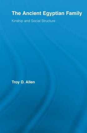 The Ancient Egyptian Family (Kinship and Social Structure) - 9780415542296 by Troy D. Allen, 9780415542296