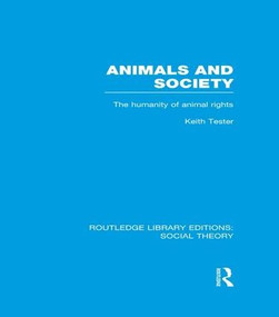 Animals and Society (RLE Social Theory) (The Humanity of Animal Rights) - 9781138963580 by Keith Tester, 9781138963580