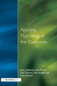 Applying Psychology in the Classroom - 9781853465840 by Jane Leadbetter, 9781853465840