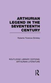 Arthurian Legend in the Seventeenth Century - 9781138963900 by Roberta Florence Brinkley, 9781138963900