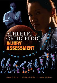 Athletic and Orthopedic Injury Assessment (A Case Study Approach) - 9781934432013 by David C. Berry, Michael G. Miller, Leisha M. Berry, 9781934432013