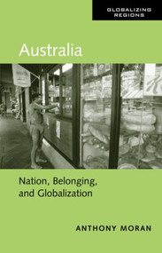 Australia (Nation, Belonging, and Globalization) by Anthony Moran, 9780415944977
