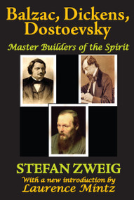 Balzac, Dickens, Dostoevsky (Master Builders of the Spirit) - 9781412810470 by Stefan Zweig, 9781412810470