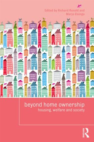 Beyond Home Ownership (Housing, Welfare and Society) by Richard Ronald, Marja Elsinga, 9780415585569