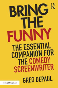 Bring the Funny (The Essential Companion for the Comedy Screenwriter) - 9781138929258 by Greg DePaul, 9781138929258