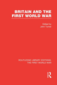 Britain and the First World War (RLE The First World War) - 9781138965010 by John Turner, 9781138965010