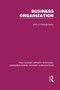 Business Organization (RLE: Organizations) - 9781138965225 by John O'Shaughnessy, 9781138965225