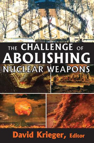 The Challenge of Abolishing Nuclear Weapons - 9781412814904 by David Krieger, 9781412814904