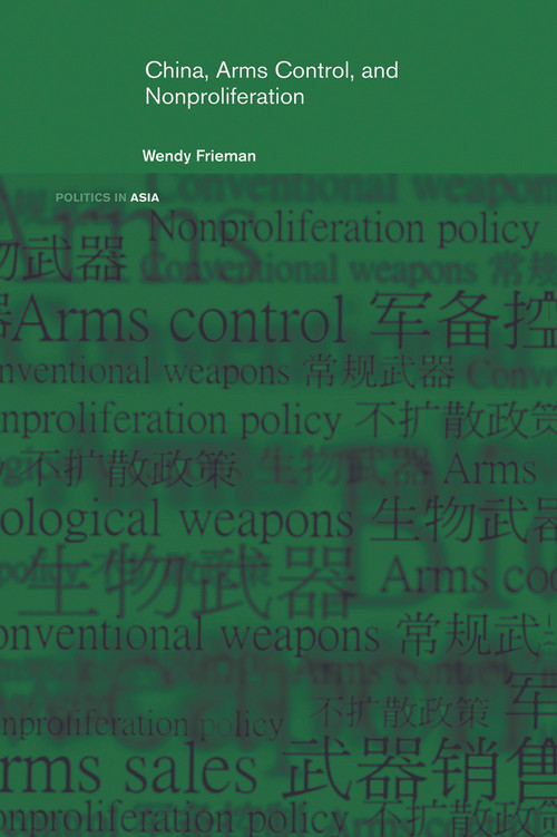 China, Arms Control, and Non-Proliferation by Wendy Frieman, 9780415648790