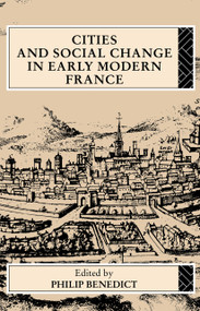 Cities and Social Change in Early Modern France - 9780415081610 by Philip Benedict, 9780415081610