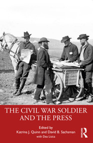 The Civil War Soldier and the Press - 9781032387680 by Katrina J. Quinn, David B. Sachsman, 9781032387680