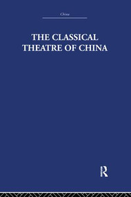 The Classical Theatre of China by A.C. Scott, 9781138970878