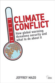 Climate Conflict (How Global Warming Threatens Security and What to Do about It) by Jeffrey Mazo, 9780415591188