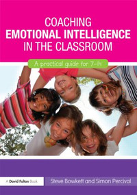 Coaching Emotional Intelligence in the Classroom (A Practical Guide for 7-14) - 9780415577809 by Steve Bowkett, Simon Percival, 9780415577809