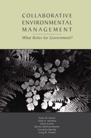 Collaborative Environmental Management (What Roles for Government-1) by Tomas M. Koontz, Toddi A. Steelman, JoAnn Carmin, Katrina Smith Korfmacher, Cassandra Moseley, Craig W. Thomas, 9781891853821