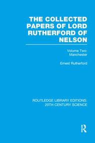 The Collected Papers of Lord Rutherford of Nelson (Volume 2) by Ernest Rutherford, 9781138988934