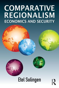 Comparative Regionalism (Economics and Security) by Etel Solingen, 9780415622790