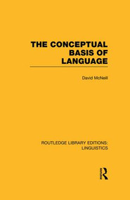 The Conceptual Basis of Language (RLE Linguistics A: General Linguistics) by David McNeill, 9781138988958
