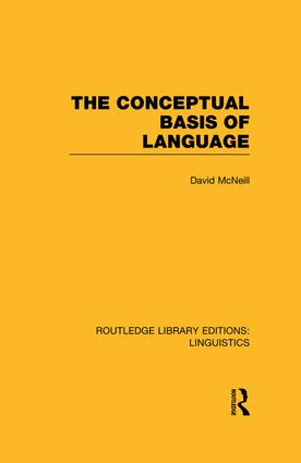 The Conceptual Basis of Language (RLE Linguistics A: General Linguistics) by David McNeill, 9781138988958