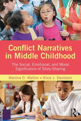 Conflict Narratives in Middle Childhood (The Social, Emotional, and Moral Significance of Story-Sharing) by Marsha D. Walton, Alice J. Davidson, 9781138670754