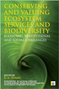 Conserving and Valuing Ecosystem Services and Biodiversity (Economic, Institutional and Social Challenges) - 9781849711739 by K N Ninan, 9781849711739