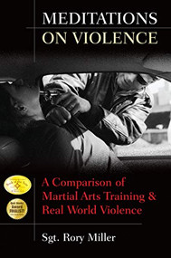 Meditations on Violence (A Comparison of Martial Arts Training and Real World Violence) by Rory Miller, 9781594391187