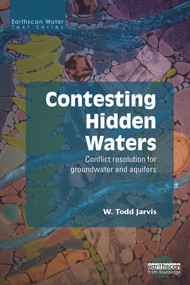 Contesting Hidden Waters (Conflict Resolution for Groundwater and Aquifers) - 9780415632935 by W. Todd Jarvis, 9780415632935