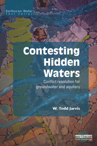 Contesting Hidden Waters (Conflict Resolution for Groundwater and Aquifers) - 9780415632935 by W. Todd Jarvis, 9780415632935