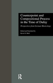 Counterpoint and Compositional Process in the Time of Dufay (Perspectives from German Musicology) - 9781138966864 by Kevin N. Moll, 9781138966864