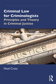 Criminal Law for Criminologists (Principles and Theory in Criminal Justice) - 9781138606913 by Noel Cross, 9781138606913