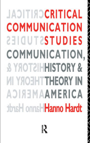 Critical Communication Studies (Essays on Communication, History and Theory in America) - 9780415071376 by Hanno Hardt, 9780415071376