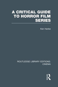 A Critical Guide to Horror Film Series - 9781138965423 by Ken Hanke, 9781138965423