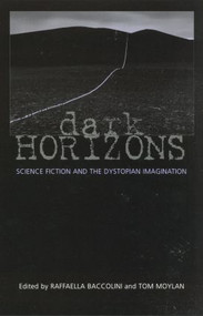 Dark Horizons (Science Fiction and the Dystopian Imagination) - 9780415966146 by Tom Moylan, Raffaella Baccolini, 9780415966146