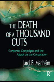 The Death of A Thousand Cuts (Corporate Campaigns and the Attack on the Corporation) - 9781138989016 by Jarol B. Manheim, 9781138989016