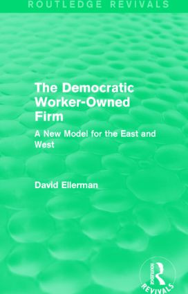 The Democratic Worker-Owned Firm (Routledge Revivals) (A New Model for the East and West) - 9781138892651 by David Ellerman, 9781138892651